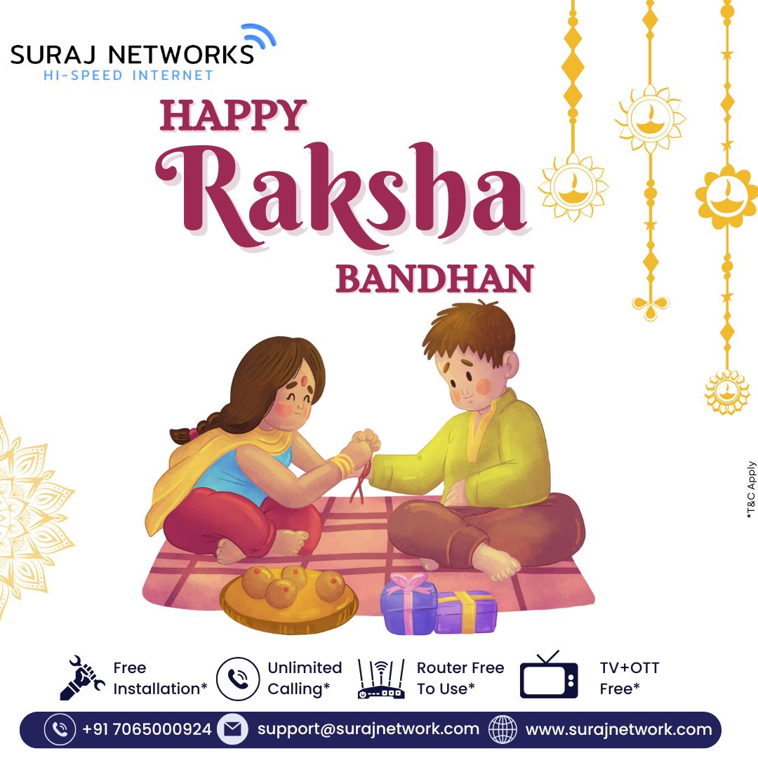 🎁 HAPPY RAKSHA BANDHAN! 👫
This Rakhi, celebrate the beautiful bond of protection and care — just like our broadband keeps your connection safe, strong, and seamless.

Stay close to your loved ones with fast, reliable, and unlimited internet from Suraj Networks.

✅ Fast Speeds
✅ Unlimited Data
✅ 24/7 Service
✅ Free Installation & Router
✅ OTT + Live TV

📞 Book your connection today and tie the bond of trust with us!

📍 Contact Us:
🏢 E-40, Sector-23, Sanjay Nagar, Ghaziabad, UP – 201002
📞 +91 7065000924 | +91 9868220872
📧 support@surajnetwork.com
🌐 www.surajnetwork.com

#HappyRakshaBandhan #RakshaBandhan2025 #StayConnected #SurajNetworks #UnlimitedInternet #FiberBroadband #OTTIncluded #LiveTV #RouterFree #FreeInstallation