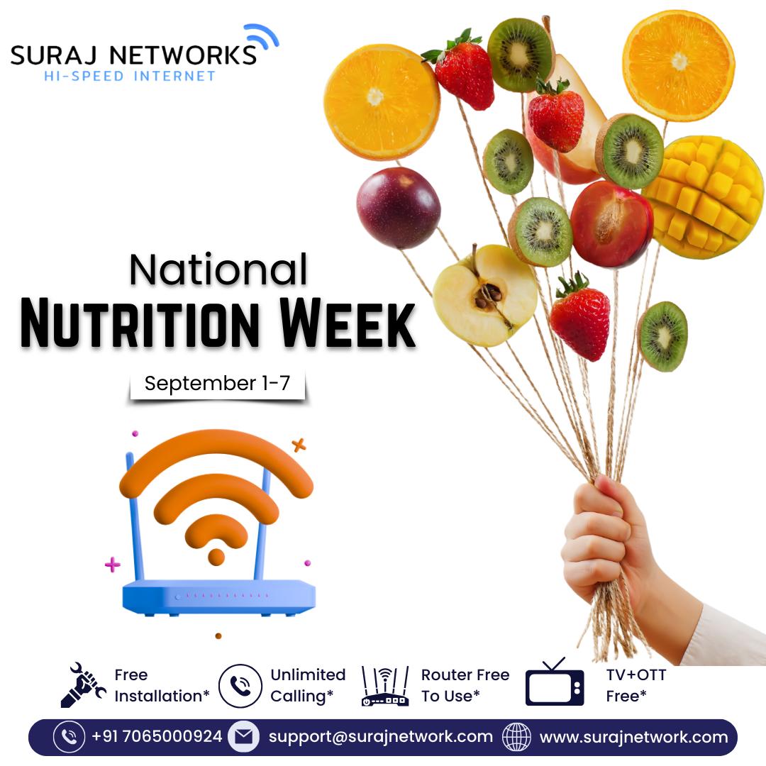 🌿 National Nutrition Week 🌿
🗓️ September 1–7

Let’s celebrate the power of healthy eating & balanced nutrition for a better tomorrow 💚✨

🍎 Eat Healthy
🥗 Stay Fit
💪 Live Strong

📞 +91 7065000924
📧 support@surajnetwork.com
🌐 www.surajnetwork.com
🌐 https://surajnetwork.com/internet-service-provider-in-ghaziabad.php

✔ Superfast Speeds
✔ Reliable Connection
✔ Affordable Plans (T&C Apply)
✔ Free Installation*
✔ Unlimited Calling*
✔ Router Free to Use*
✔ TV + OTT Free*

⸻

🔖 Hashtags:
#NationalNutritionWeek #HealthyLiving #NutritionMatters #EatHealthy #StayHealthy #HealthyLifestyle #BalancedDiet #NutritionAwareness #SurajNetworks #Ghaziabad