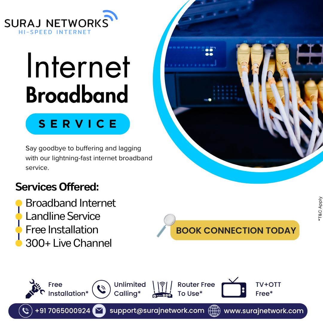 🌐 INTERNET BROADBAND | SERVICE 🌐
Say goodbye to buffering and lagging with our lightning-fast internet broadband service.

✨ Services Offered:
✅ Broadband Internet – High-speed, unlimited
✅ Landline Service – Stay connected by voice
✅ Free Installation – Hassle-free setup
✅ 300+ Live Channels – Entertainment at your fingertips

📞 BOOK YOUR CONNECTION TODAY!

📍 Contact Us:
🏢 E-40, Sector-23, Sanjay Nagar, Ghaziabad, UP – 201002
📞 +91 7065000924 | +91 9868220872
📧 support@surajnetwork.com
🌐 www.surajnetwork.com

⸻

#SurajNetworks #InternetBroadband #HighSpeedInternet #UnlimitedInternet #LandlineService #LiveTV #OTTIncluded #FreeInstallation #StayConnected #BookToday