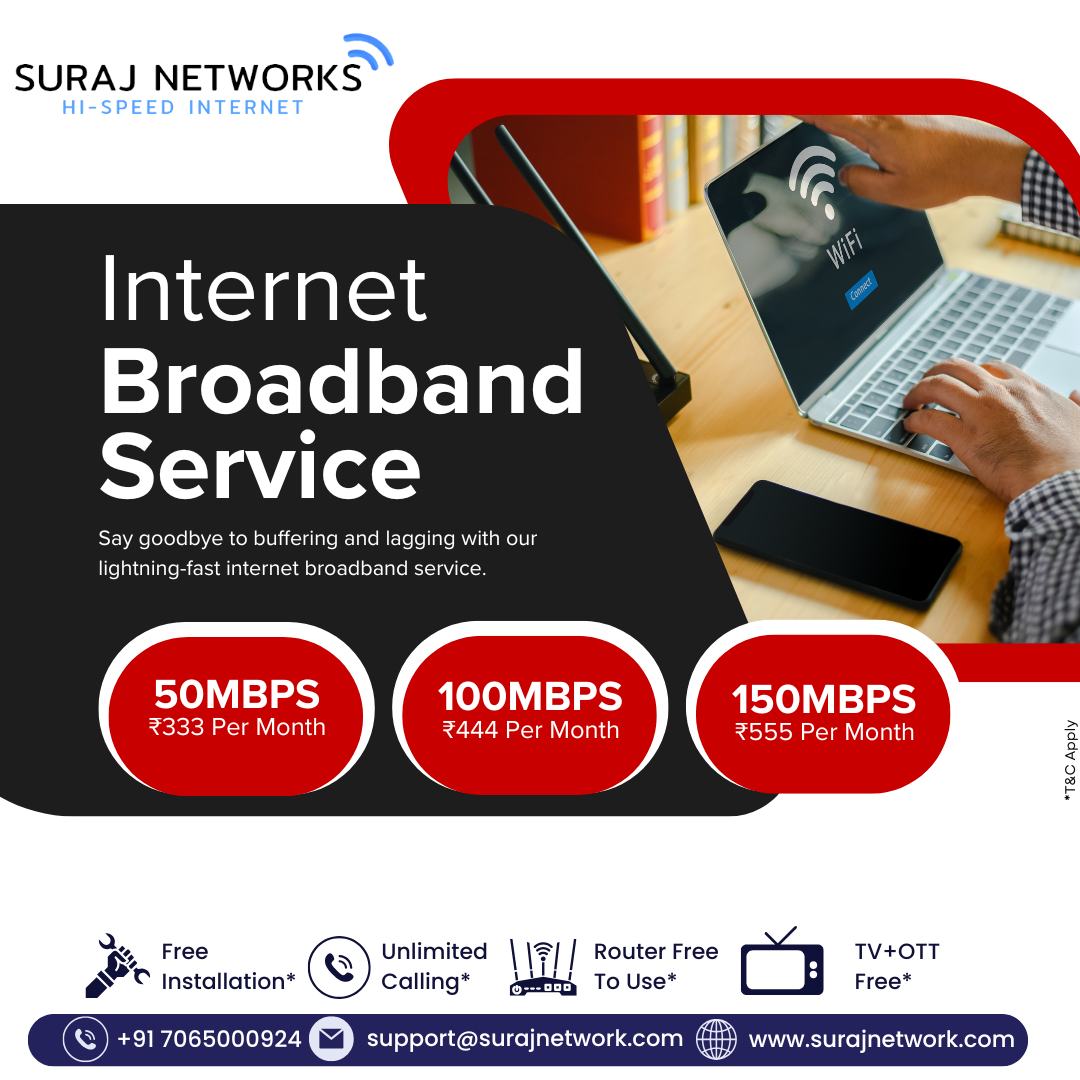 🌐 INTERNET | BROADBAND | SERVICE 🌐
Say goodbye to buffering and lagging with our lightning-fast broadband service.

✨ Choose Your Plan:
🚀 50 Mbps – ₹333/month
🚀 100 Mbps – ₹444/month
🚀 150 Mbps – ₹555/month

✅ Superfast Speeds
✅ Unlimited Data
✅ 24/7 Support
✅ Free Installation & Router
✅ OTT + 300+ Live TV Channels

📞 Book your connection today!

📍 Contact Us:
🏢 E-40, Sector-23, Sanjay Nagar, Ghaziabad, UP – 201002
📞 +91 7065000924 | +91 9868220872
📧 support@surajnetwork.com
🌐 www.surajnetwork.com
🌐 https://surajnetwork.com/internet-service-provider-in-ghaziabad.php
⸻

#SurajNetworks #BroadbandService #HighSpeedInternet #UnlimitedInternet #50Mbps #100Mbps #150Mbps #StayConnected #OTTIncluded #LiveTV #RouterFree #FreeInstallation