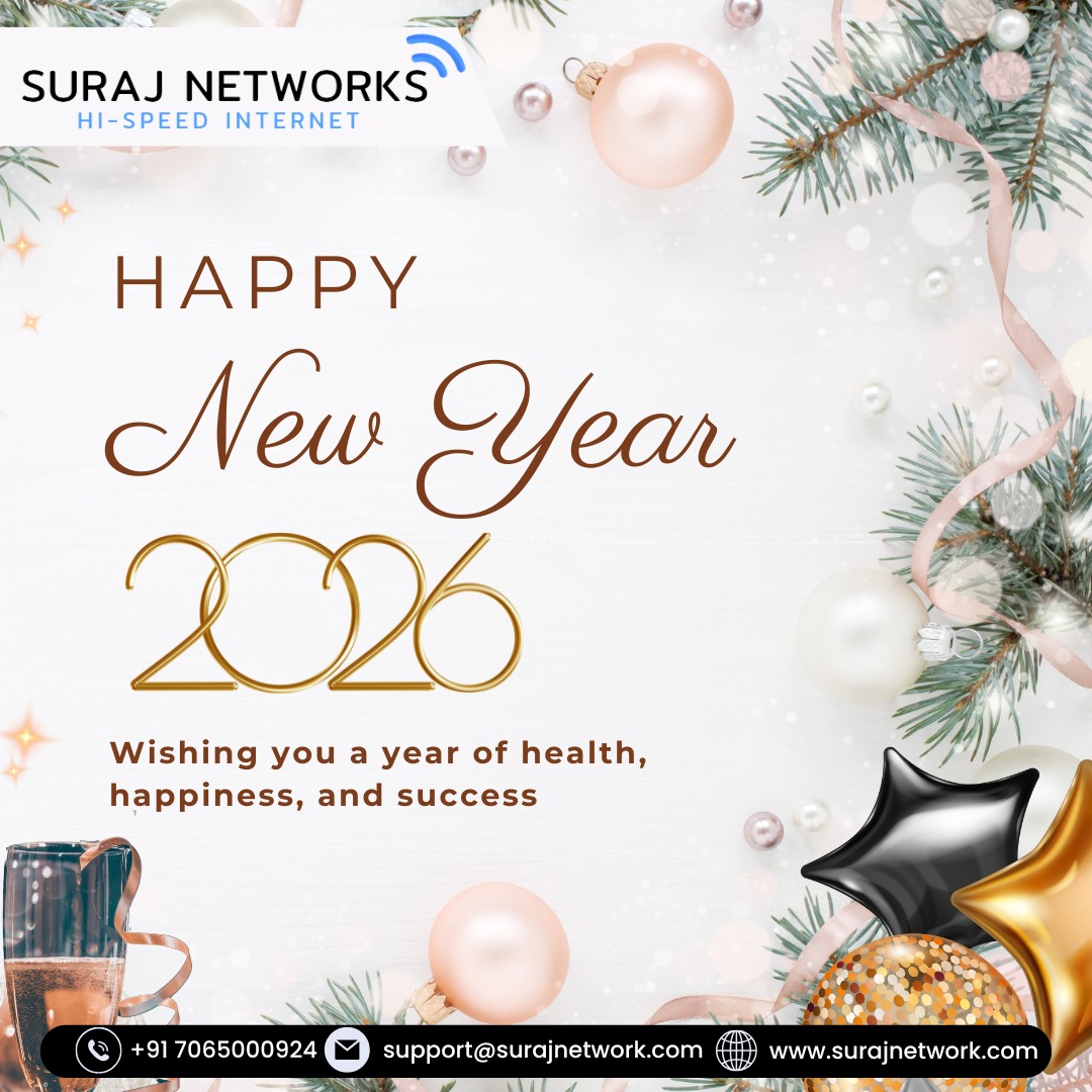🎉 HAPPY NEW YEAR! 🎉
Wishing you a year filled with joy, success, and endless moments of connection.
Start the new year with faster, smoother, and more reliable internet from Suraj Networks!

🔥 Suraj Networks Benefits:
✅ Free Installation*
✅ Unlimited Calling*
✅ Router Free to Use*
✅ TV + OTT Free*

📞 +91 7065000924
📧 support@surajnetwork.com
🌐 www.surajnetwork.com

⸻

Hashtags

#HappyNewYear #SurajNetworks #NewYear2026 #HighSpeedInternet #UnlimitedInternet #StayConnected #OTTFree #RouterFree #FreeInstallation #DigitalIndia #NewBeginnings 🎉🥂