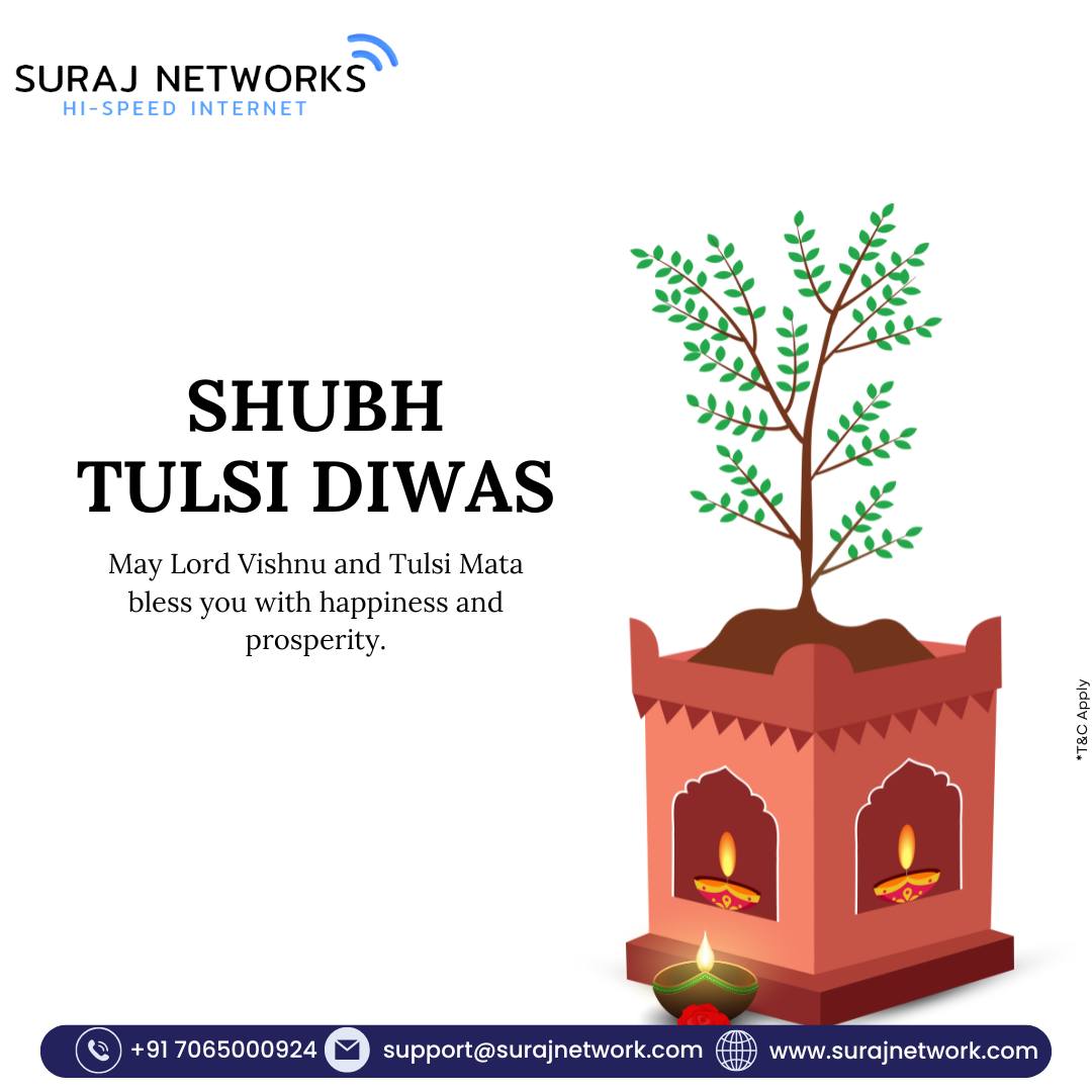 🌿 TULSI DIWAS 🌿
Celebrating the sacred Tulsi plant, symbol of purity, health, and prosperity.
May its blessings bring well-being, peace, and positivity into every home. 🙏💚

🔥 Suraj Networks Benefits:
✅ Free Installation*
✅ Unlimited Calling*
✅ Router Free to Use*
✅ TV + OTT Free*

📞 +91 7065000924
📧 support@surajnetwork.com
🌐 www.surajnetwork.com

⸻

Hashtags

#TulsiDiwas #SurajNetworks #SacredTulsi #PeaceAndProsperity #DigitalIndia #UnlimitedInternet #FreeInstallation #RouterFree #OTTFree #StayConnected 🌿✨

⸻
