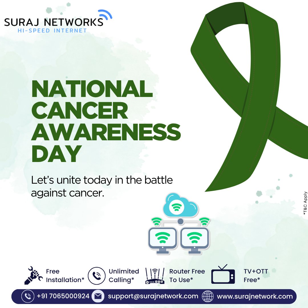 💜 NATIONAL CANCER AWARENESS DAY 💜
Let’s unite today in the battle against cancer, spread awareness, and support every fighter’s journey with hope and strength. 💪🌸

🚀 Suraj Networks Cares:
✅ Free Installation*
✅ Unlimited Calling*
✅ Router Free to Use*
✅ TV + OTT Free*

📞 +91 7065000924
📧 support@surajnetwork.com
🌐 www.surajnetwork.com

⸻

Hashtags:

#NationalCancerAwarenessDay #SurajNetworks #CancerAwareness #FightCancer #HopeAndStrength #DigitalIndia #HighSpeedInternet #UnlimitedInternet #StayConnected #FreeInstallation #OTTFree #UnlimitedCalling
