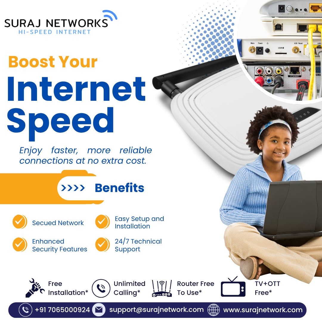 🚀 BOOST YOUR INTERNET SPEED 🚀
Enjoy faster, more reliable connections at no extra cost!

✨ Benefits You Get:
✅ Secured Network with Enhanced Security
✅ Easy Setup & Installation
✅ 24/7 Technical Support
✅ Free Installation*
✅ Unlimited Calling*
✅ Router Free to Use*
✅ TV + OTT Free*

📞 +91 7065000924 | +91 9868220872
📧 support@surajnetwork.com
🌐 www.surajnetwork.com

Stay connected with Suraj Networks – Blazing Fast Internet for Every Home & Business! ⚡

#FastInternet #SurajNetworks #StayConnected #UnlimitedInternet #FreeInstallation #RouterFree #OTTIncluded

⸻